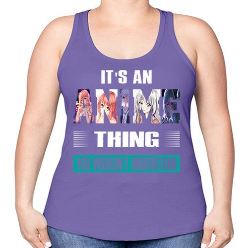 its an thing you wouldnt understand252# - anime -Racerback Tank