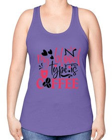 my blood type is coffee Style 289# - nurse -Racerback Tank