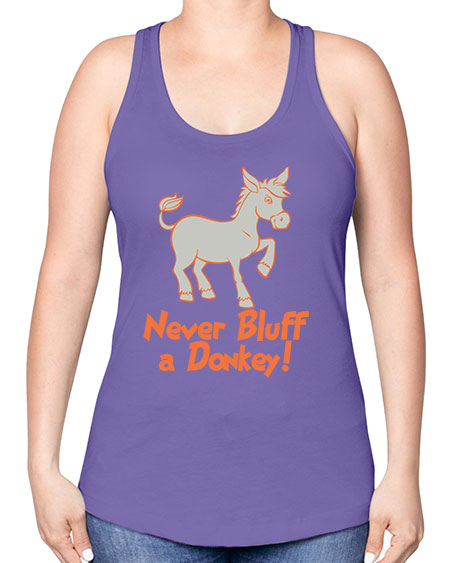 never bluff a donkey Style 2# - donkey -Racerback Tank