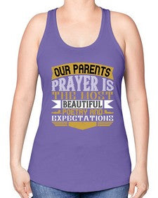 our parents prayer is the most beautiful poetry and expectations 511# - parents day -Racerback Tank