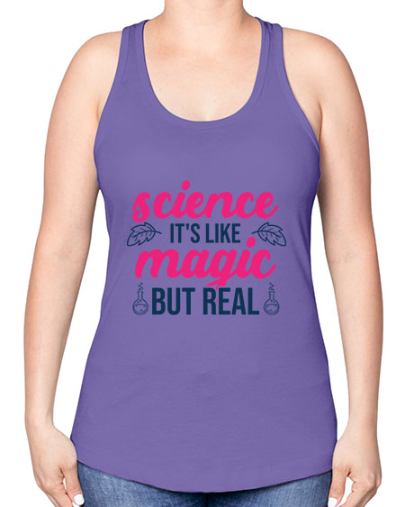 science its like magic but real 78# - general science -Racerback Tank