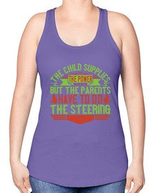 the child supplies the power but the parents have to do the steering 587# - parents day -Racerback Tank