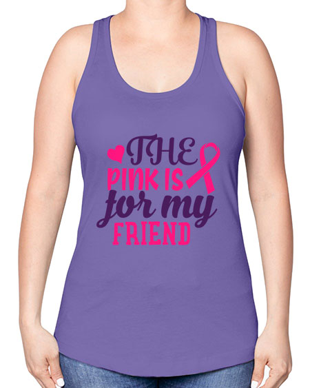 the pink is for my friend Style 2# - breast cancer -Racerback Tank