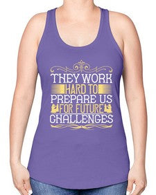 they work hard to prepare us for future challenges 617# - parents day -Racerback Tank