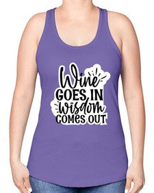 wine goes in wisdom comes out 1250# - funny -Racerback Tank