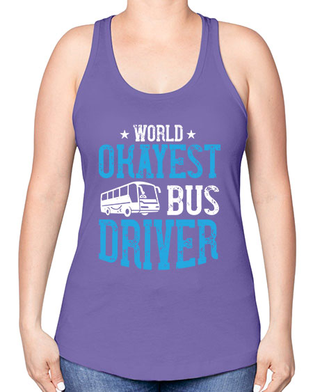 world okayest bus driver Style 1655# - Bus Driver -Racerback Tank