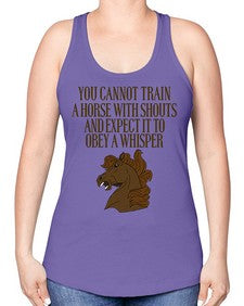 you cannot train a horse with shouts - horse -Racerback Tank