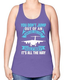 you dont jump out of an airplane and stop halfway  52# - airplane -Racerback Tank
