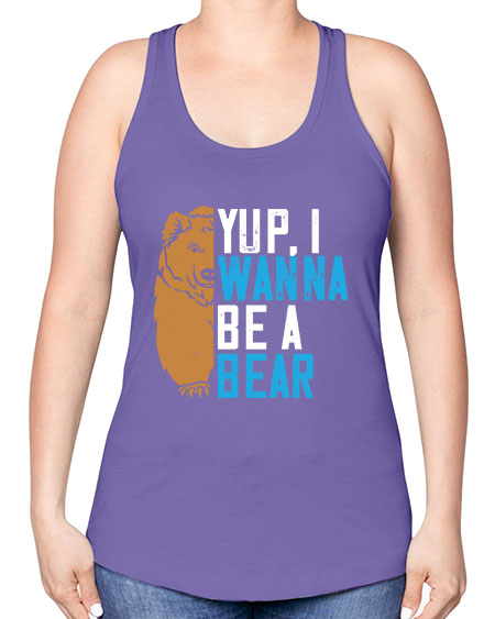 yup i wanna be a bear 291# - bears - animals -Racerback Tank