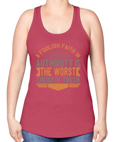 A foolish faith in authority is the worst enemy of truth 342# - general science -Racerback Tank