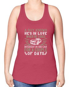 A guy knows hes in love when he loses interest in his car for a couple of days 72# - car -Racerback Tank
