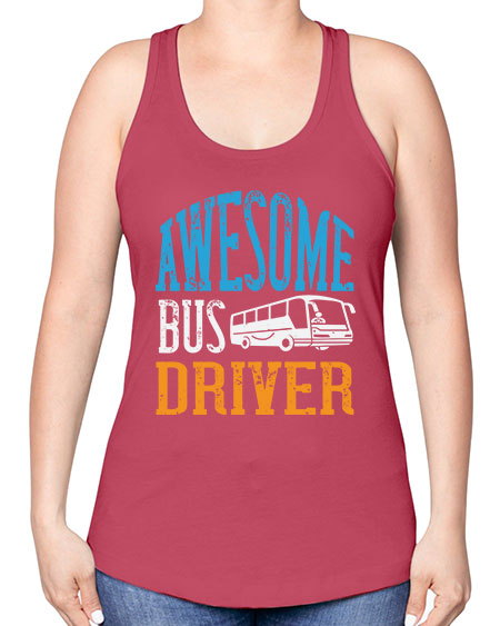 AWESOME BUS DRIVER Style 584# - Bus Driver -Racerback Tank