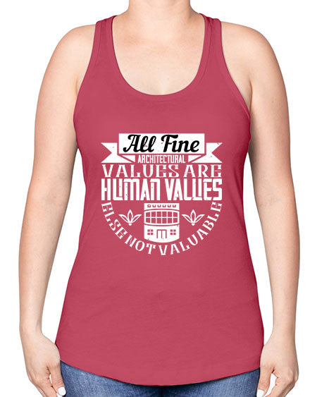 All fine architectural values are human values else not valuable Style 34# - architect -Racerback Tank