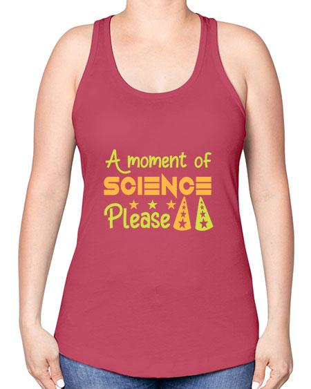 AmomentofSCIENCEpleaseScience tshirt design Sciencetshirtdesign 291# - general science -Racerback Tank