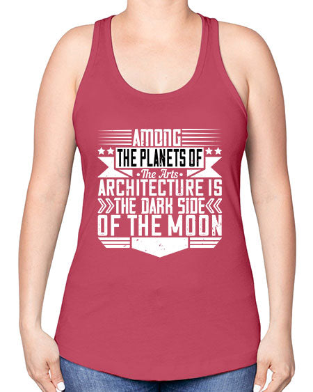 Among the planets of the arts architecture is the dark side of the moon Style 43# - architect -Racerback Tank