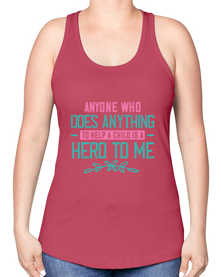 Anyone who does anything to help a child is a hero to me Style 19# - kids -Racerback Tank