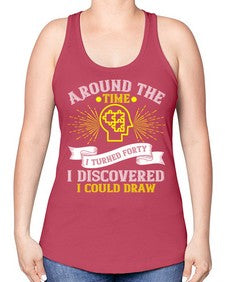Around the time I turned forty I discovered I could draw Style 39# - Self awareness -Racerback Tank