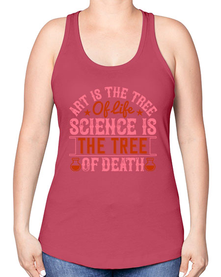 Art is the tree of life Science is the tree of death 319# - general science -Racerback Tank