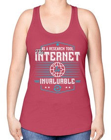 As a research tool the internet is invaluable 33# - internet -Racerback Tank