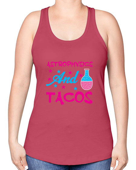 AstrophysicsandTacosScience tshirt design AstrophysicsandTacos Sciencetshirtdesign 290# - general science -Racerback Tank