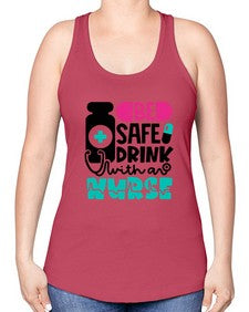 Be Safe Drink With An Nurse Style Style 602# - nurse -Racerback Tank