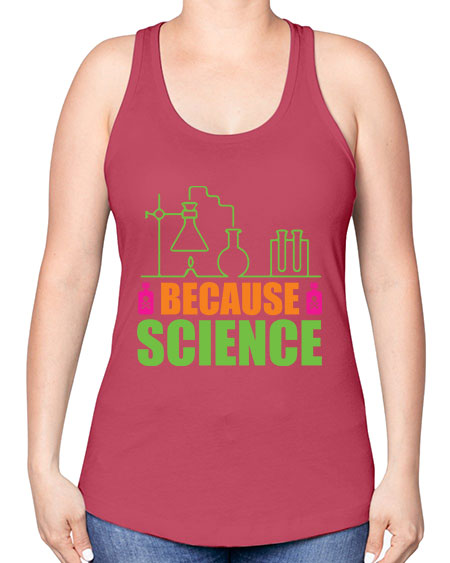 Because Science 288# - general science -Racerback Tank
