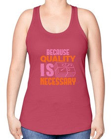 Because quality is Necessary Style 66# - cleaner -Racerback Tank