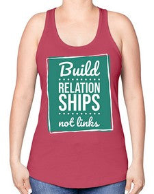 Build Relationships Not Links 24# - internet -Racerback Tank