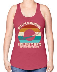 But it is a delightful challenge to try 37# - ufo -Racerback Tank