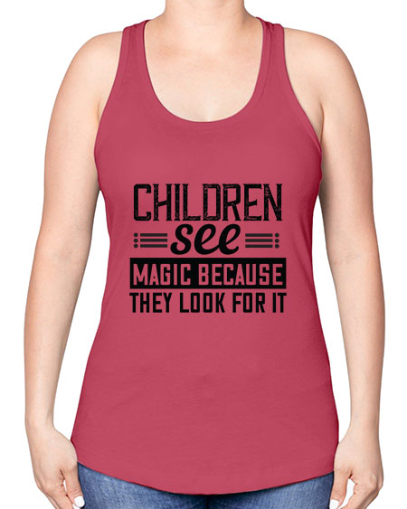 Children see magic because they look for it Style 65# - kids -Racerback Tank