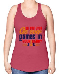 Do you ever go over games in your head 71# - chess -Racerback Tank