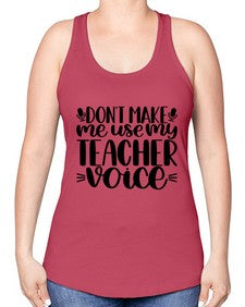 Dont Make Me Use Style 719# - teacher -Racerback Tank