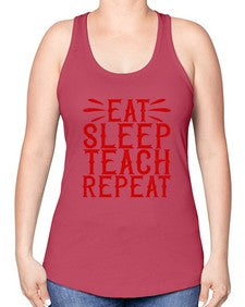 Eat Sleep Teach Repeat Style 739# - teacher -Racerback Tank