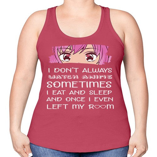 I Dont Always Watch Anime Anime 237# - anime -Racerback Tank