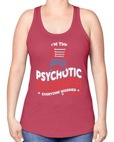 I am the psychotic plumber everyone warmed you about 866# - plumber -Racerback Tank