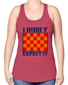I didnt expect it 103# - chess -Racerback Tank