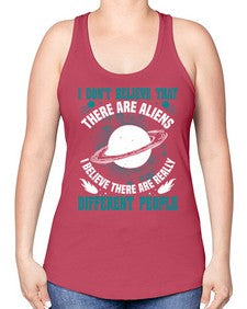 I dont belive that there are aliens 8# - ufo -Racerback Tank