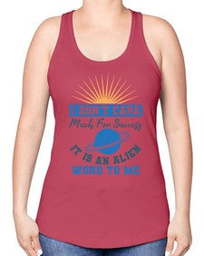 I dont care much for success it is an alien word 9# - ufo -Racerback Tank