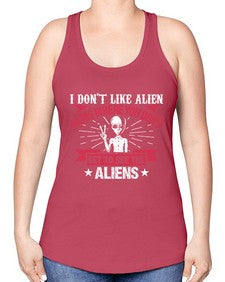 I dont like alien films where you dont get to see the aliens 10# - ufo -Racerback Tank