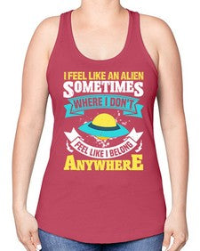 I feel like an alien sometimes where i dont belong 11# - ufo -Racerback Tank