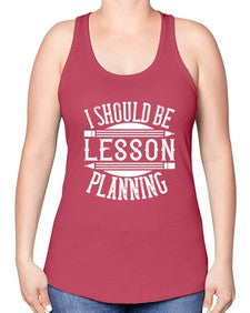 I should be lesson planning Style 921# - teacher -Racerback Tank