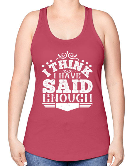 I think I have said enough Style 210# - architect -Racerback Tank