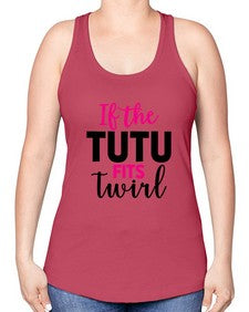 If the tutu fits twirl 137# - ballet -Racerback Tank