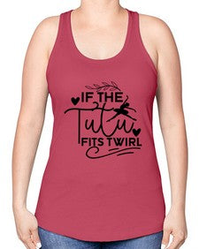If the tutu fits twirl 139# - ballet -Racerback Tank