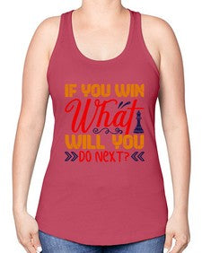 If you win what will you do next 114# - chess -Racerback Tank