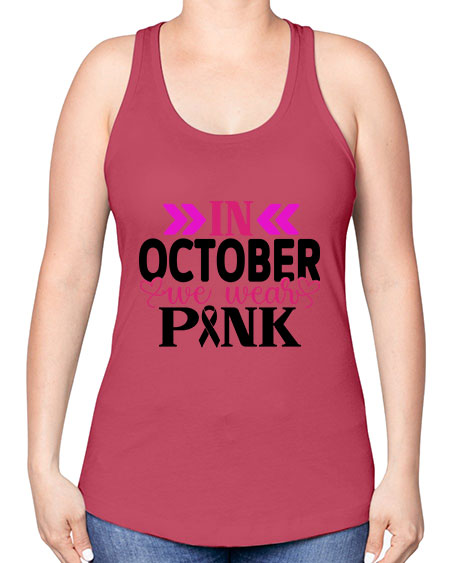 In October We Wear Pink 15# - breast cancer -Racerback Tank