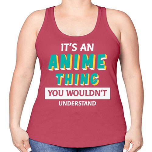 Its An Anime Thing You Aint Understand 254# - anime -Racerback Tank