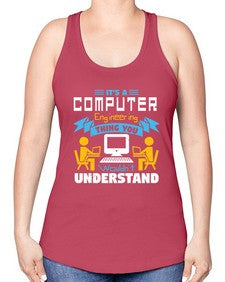 Its a computer engineering thing you 29# - computer -Racerback Tank