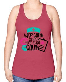 Keep Calm Okay Not That Calm Style Style 1029# - nurse -Racerback Tank