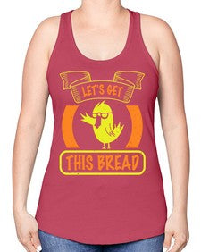 Lets Get This Bread Style 30# - ducks -Racerback Tank